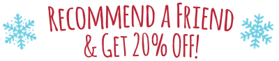 Recommend a friend - get 20% off!